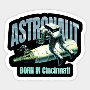 Astronaut Born In  Cincinnati Sticker